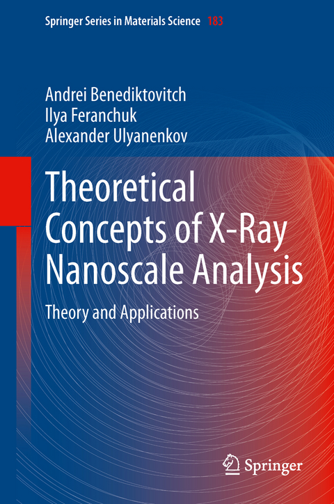 Theoretical Concepts of X-Ray Nanoscale Analysis - Andrei Benediktovich, Ilya Feranchuk, Alexander Ulyanenkov