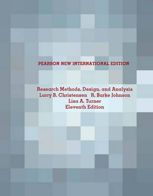 Research Methods, Design, and Analysis: Pearson New International Edition - Larry B. Christensen, R. Burke Johnson, Lisa A. Turner