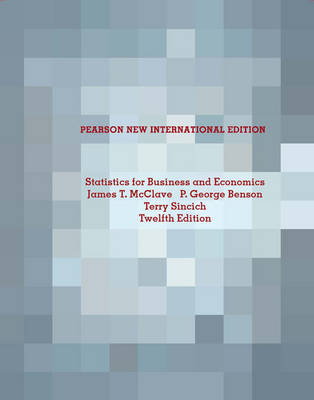 Statistics for Business and Economics: Pearson New International Edition - James T. McClave, P. George Benson, Terry L. Sincich