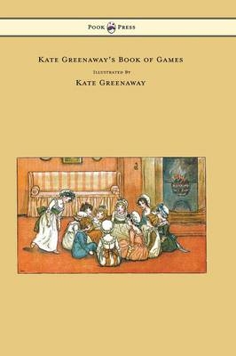 Kate Greenaway's Book of Games - Kate Greenaway