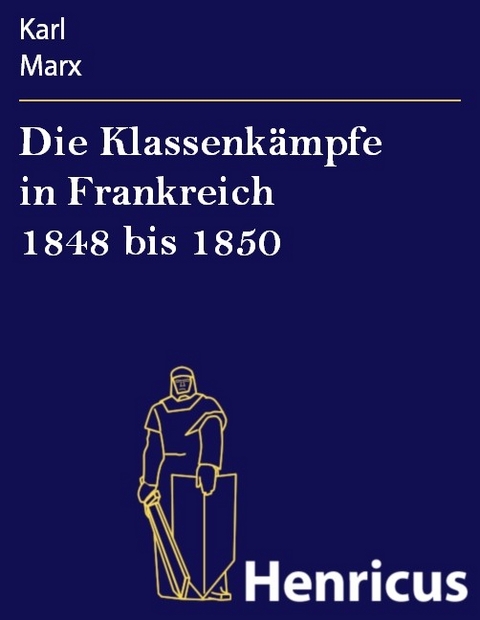 Die Klassenkämpfe in Frankreich 1848 bis 1850 -  Karl Marx