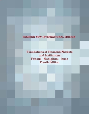 Foundations of Financial Markets and Institutions - Frank Fabozzi, Franco Modigliani, Frank Jones