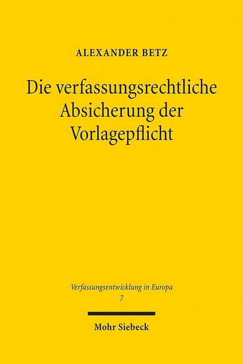 Die verfassungsrechtliche Absicherung der Vorlagepflicht - Alexander Betz