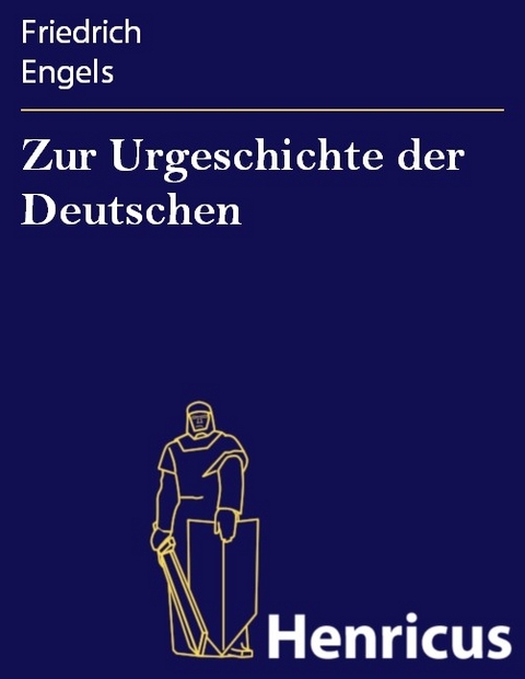 Zur Urgeschichte der Deutschen -  Friedrich Engels