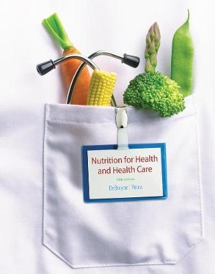 Nutrition for Health and Health Care - Linda Debruyne, Kathryn Pinna