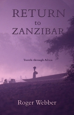 Return to Zanzibar - Roger Webber