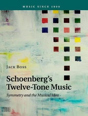 Schoenberg's Twelve-Tone Music - Jack Boss