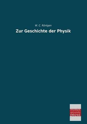 Zur Geschichte der Physik - W. C. RÃ¶ntgen