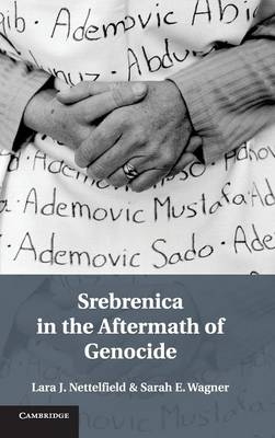 Srebrenica in the Aftermath of Genocide - Lara J. Nettelfield, Sarah E. Wagner