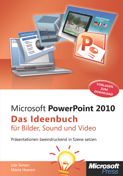 Microsoft PowerPoint 2010 - Das Ideenbuch Fur Bilder, Sound Und Video - Ute Simon, Maria Hoeren