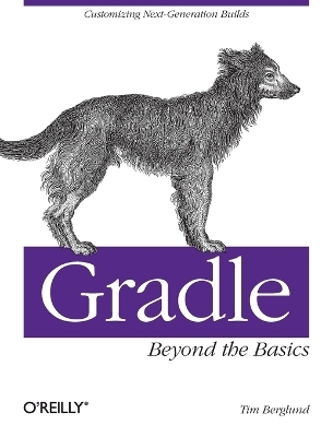 Gradle Beyond the Basics - Tim Berglund