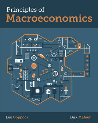 Principles of Macroeconomics - Lee Coppock, Dirk Mateer