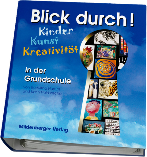 Durchblick - Kinder, Kunst, Kreativität Kunstunterricht durchblicken - Karin Holzbrecher, Roswitha Humpf