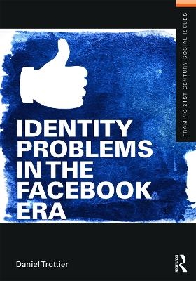 Identity Problems in the Facebook Era - Daniel Trottier