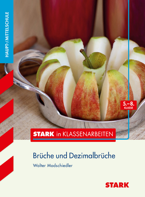 STARK Stark in Mathematik - Haupt-/Mittelschule - Brüche und Dezimalbrüche 5.-8. Klasse - Walter Modschiedler