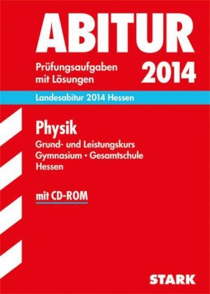 Abitur-Prüfungsaufgaben Gymnasium Hessen / Physik Grund- und Leistungskurs, Landesabitur 2014 Hessen - Burkhard Apell, Frank Nordheim