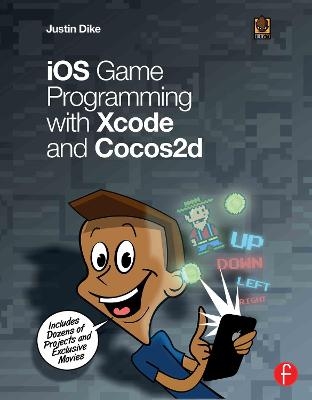 iOS Game Programming with Xcode and Cocos2d - Justin Dike