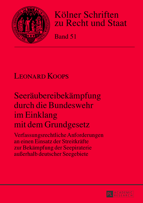 Seeräubereibekämpfung durch die Bundeswehr im Einklang mit dem Grundgesetz - Leonard Koops