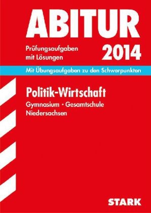 Abitur-Prüfungsaufgaben Gymnasium Niedersachsen / Politik - Wirtschaft 2014 - Harry Kokot, Wolfgang von der Lippe, Stefan Schneider, Marlene Stahl-Busch, Dagmar Sucker, Markus Willmann, Josef Lenhardt, Jan P Bauer