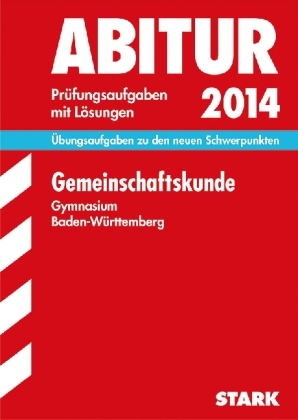 Abitur-Prüfungsaufgaben Gymnasium Baden-Württemberg. Mit Lösungen / Gemeinschaftskunde 2014 - Ute Käding, Rolf Mattes, Hans J Steigertahl, Nikola Knies