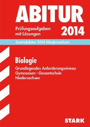 Abitur-Prüfungsaufgaben Gymnasium Niedersachsen / Zentralabitur Biologie 2014, Grundlegendes Anforderungsniveau - Brigitte Borchert, Klaus Goedecke, Angela Heßke, Christiane Högermann