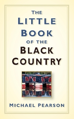 The Little Book of the Black Country - Michael Pearson