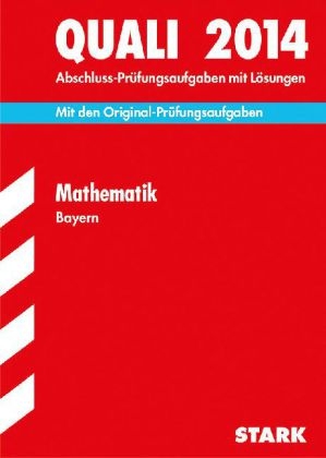 Abschluss-Prüfungsaufgaben Hauptschule/Mittelschule Bayern / Quali Mathematik 2014 - Walter Modschiedler, Walter (jun.) Modschiedler