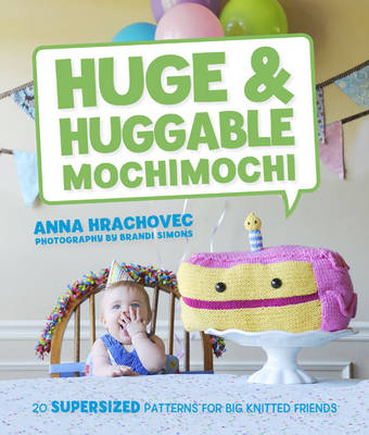 Huge & Huggable Mochimochi - Anna Hrachovec