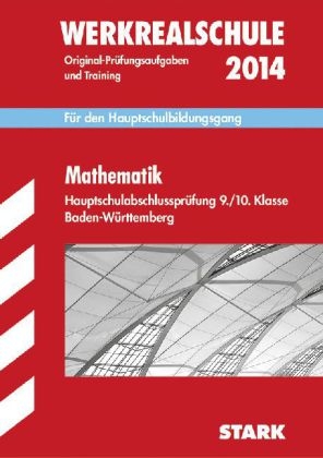 Abschluss-Prüfungsaufgaben Hauptschule Baden-Württemberg / Mathematik Werkrealschule 2013 - Walter Schmid