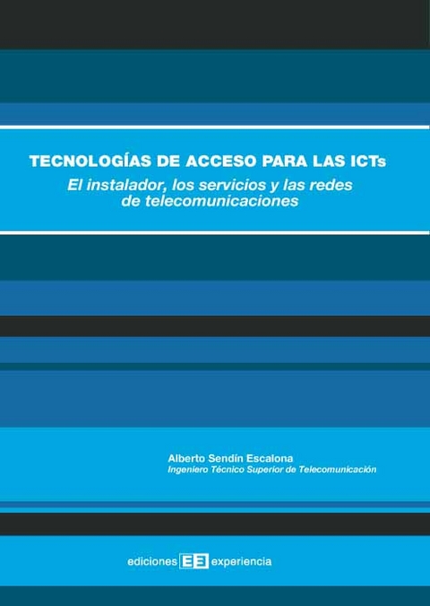 Tecnologías de acceso para las icts.el instalador, los servicios y las redes - Alberto Sendín Escalona