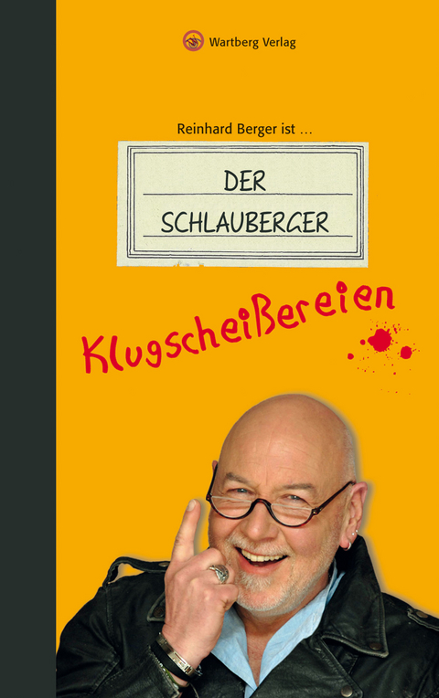 Reinhard Berger ist ... Der Schlauberger. Klugscheißereien - Reinhard Berger