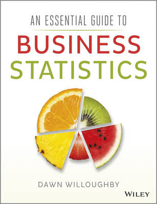 An Essential Guide to Business Statistics - Dawn A. Willoughby