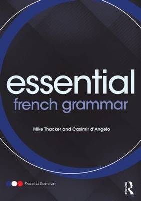 Essential French Grammar - Mike Thacker, Casimir D'Angelo