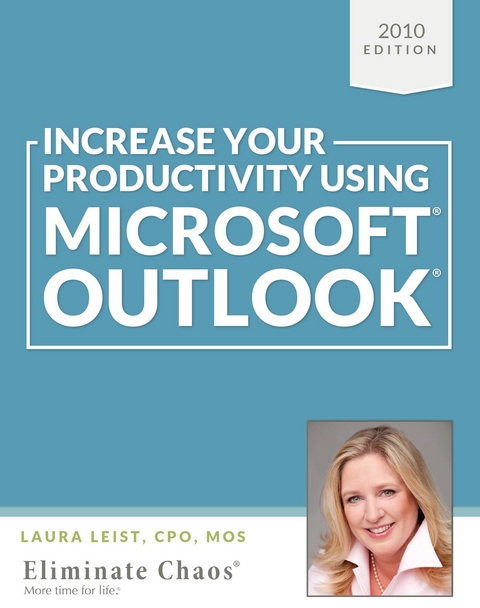 Increase Your Productivity Using Microsoft Outlook 2010 -  Laura Leist