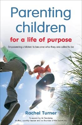 Parenting Children for a Life of Purpose - Rachel Turner