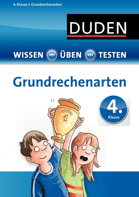 Wissen - Üben - Testen: Mathematik - Grundrechenarten 4. Klasse