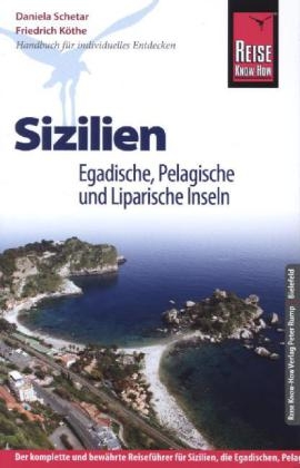 Reise Know-How Sizilien, Egadische, Pelagische und Liparische Inseln - Friedrich Köthe, Daniela Schetar