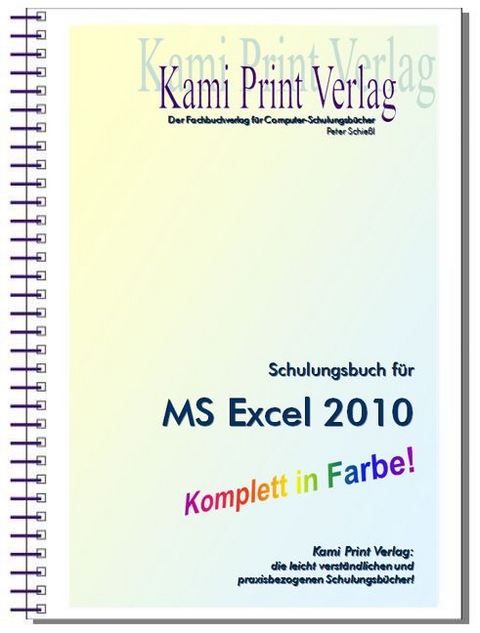 Microsoft Excel 2010 - Schulungsbuch mit Übungen - Peter Schießl