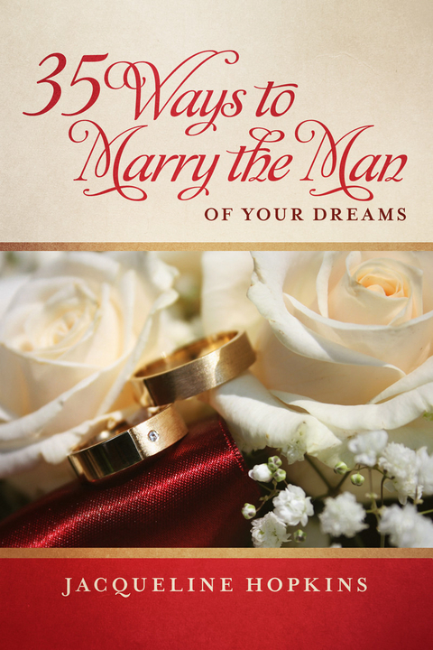 35 Ways to Marry the Man of Your Dreams -  Jacqueline Hopkins