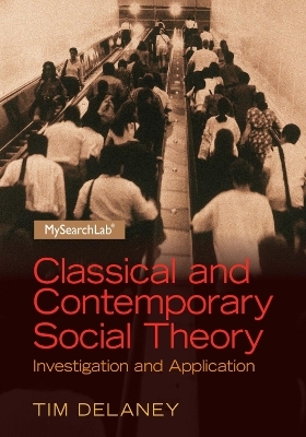 Classical and Contemporary Social Theory - Tim Delaney