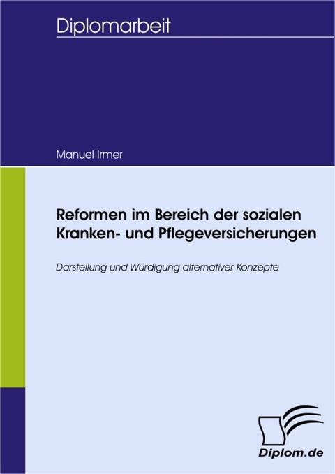 Reformen im Bereich der sozialen Kranken- und Pflegeversicherungen -  Manuel Irmer