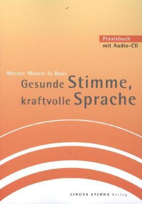 Gesunde Stimme, kraftvolle Sprache - Werner Mönch-la Dous