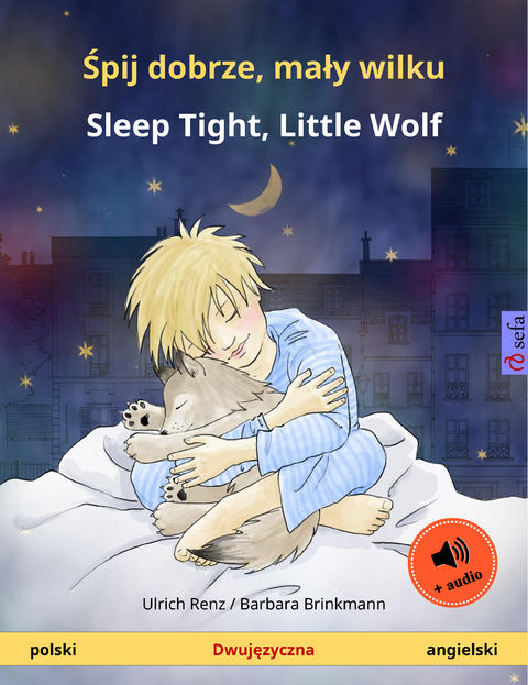 Śpij dobrze, mały wilku – Sleep Tight, Little Wolf (polski – angielski) - Ulrich Renz