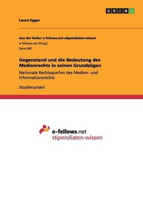 Gegenstand und die Bedeutung des Medienrechts in seinen GrundzÃ¼gen - Laura Egger