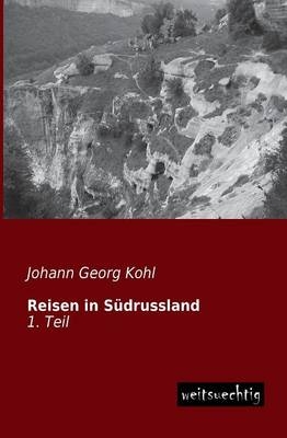 Reisen in SÃ¼drussland - Johann Georg Kohl