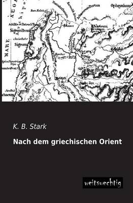 Nach dem griechischen Orient - K. B. Stark