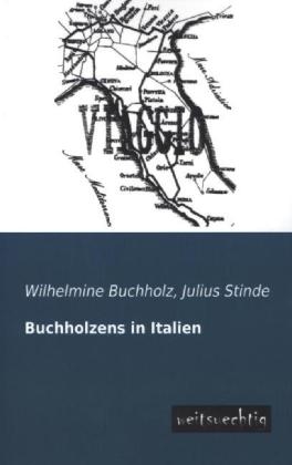 Buchholzens in Italien - Wilhelmine Buchholz