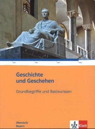 Geschichte und Geschehen Grundbegriffe und Basiswissen. Ausgabe Bayern Gymnasium - Ulrike Salbaum