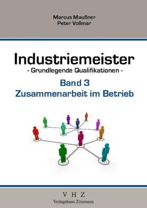 Industriemeister - Grundlegende Qualifikationen - Band 3 - Zusammenarbeit im Betrieb - Marcus Maußner, Peter Vollmar