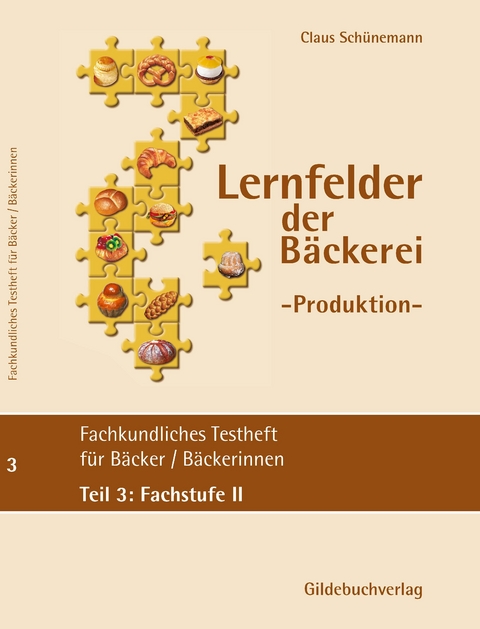 Fachkundliches Testheft (Fachstufe 2) für Bäckerinnen/Bäcker - Claus Schünemann